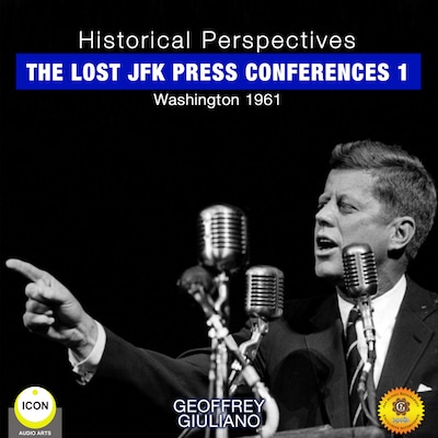 Historical Perspectives - the Lost JFK Press Conferences, Volume 1 – omslag til lydbogen af Geoffrey Giuliano