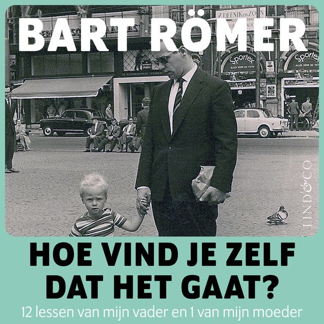 Hoe vind je zelf dat het gaat? 12 lessen van mijn vader en 1 van mijn moeder: 12 lessen van mijn vader en 1 van mijn moeder – omslag van het luisterboek van Bart Romer