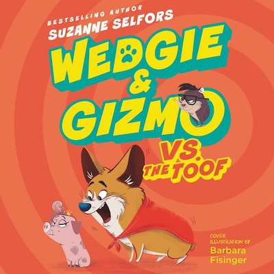 Wedgie & Gizmo vs. the Toof – okładka audiobooka, autor Suzanne Selfors