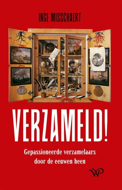 Verzameld!: Gepassioneerde verzamelaars door de eeuwen heen