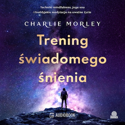 Trening świadomego śnienia – okładka audiobooka, autor Charlie Morley