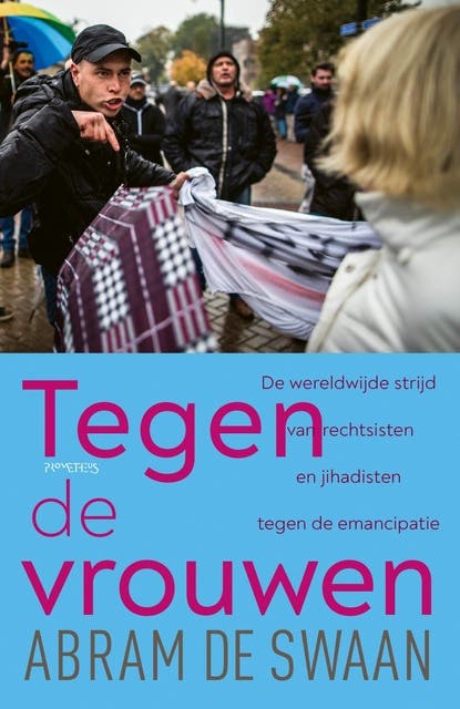 Tegen de vrouwen: de wereldwijde strijd van rechtsisten en jihadisten tegen de emancipatie – omslag van het luisterboek van Abram de Swaan