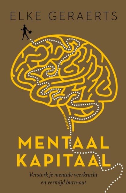 Mentaal Kapitaal (E-boek - ePub formaat): Versterk je mentale veerkracht en vermijd burn-out – omslag van het luisterboek van Elke Geraerts