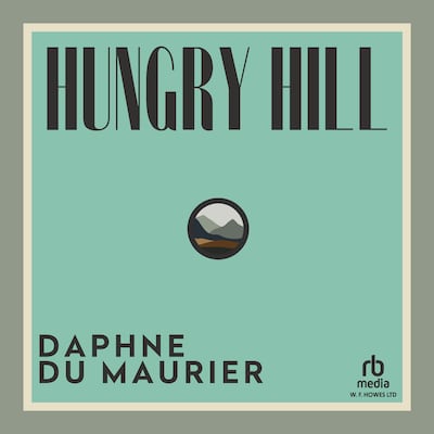 Hungry Hill – omslag til lydbogen af Daphne du Maurier