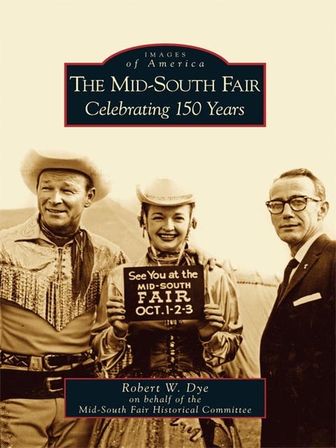 The Mid-South Fair: Celebrating 150 Years – omslag til lydbogen af Robert W Dye, Mid South Fair Historical Committee