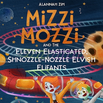 Mizzi Mozzi And The Eleven Elasticated, Shnozzle-Nozzle Elvish Elifants