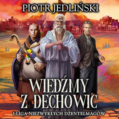 Wiedźmy z Dechowic i Liga Niezwykłych Dżentelmagów – okładka audiobooka, autor Piotr Jedliński, Piotr Jedliśki