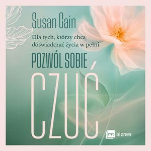 Pozwól sobie czuć – okładka audiobooka, autor Susan Cain