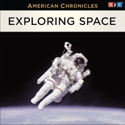 NPR American Chronicles: Exploring Space – omslag til lydbogen af NPR