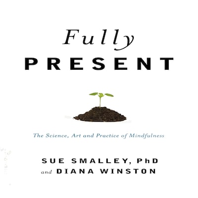 Fully Present – omslag til lydbogen af Susan L. Smalley, Diana Winston