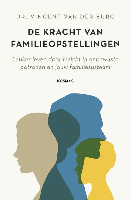 De kracht van familieopstellingen: Leuker leven door inzicht in onbewuste patronen