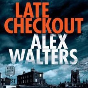 Late Checkout – okładka audiobooka, autor Alex Walters