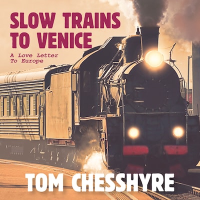 Slow Trains to Venice