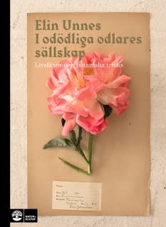 I odödliga odlares sällskap : livsläxor och botaniska tricks – omslag till ljudboken av Elin Unnes