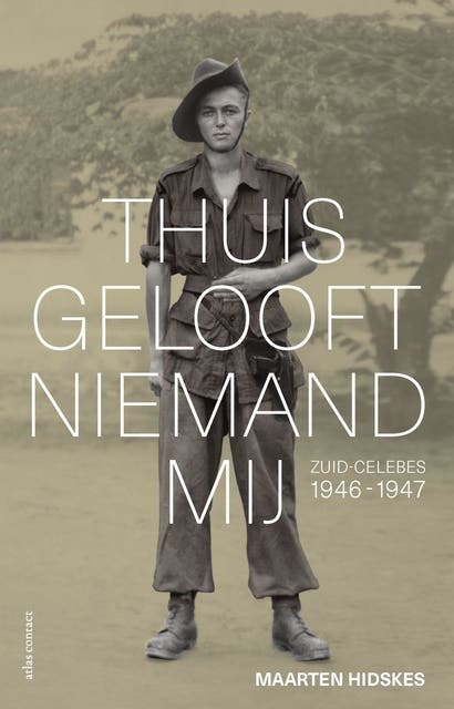 Thuis gelooft niemand mij: Zuid-Celebes 1946-1947