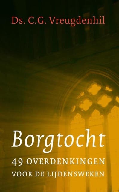 Borgtocht: 49 meditaties voor de lijdensweken – omslag van het luisterboek van Cees Vreugdenhil