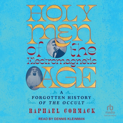 Holy Men of the Electromagnetic Age – omslag til lydbogen af Raphael Cormack