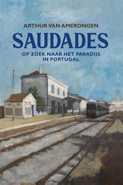 Saudades: Op zoek naar het paradijs in Portugal – omslag van het luisterboek van Arthur van Amerongen
