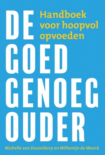 De goed-genoeg-ouder: Handboek voor hoopvol opvoeden – omslag van het luisterboek van Michelle van Dusseldorp,Willemijn de Weerd