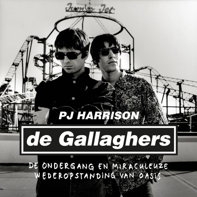 De Gallaghers: De ondergang en miraculeuze wederopstanding van Oasis – omslag van het luisterboek van PJ Harrison