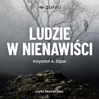 Ludzie w nienawiści – okładka audiobooka, autor Krzysztof A. Zajas
