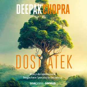 Dostatek. Klucz do spełnienia, bogactwa i poczucia szczęścia – okładka audiobooka, autor Deepak Chopra