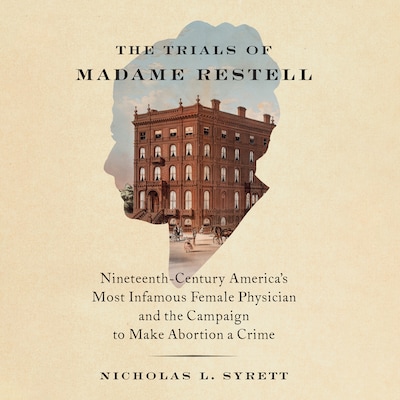 The Trials of Madame Restell – omslag til lydbogen af Nicholas L. Syrett
