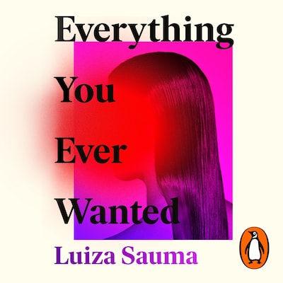 Everything You Ever Wanted – omslag til lydbogen af Luiza Sauma