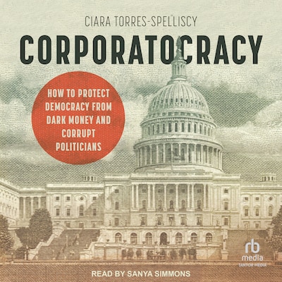 Corporatocracy – omslag til lydbogen af Ciara Torres-Spelliscy