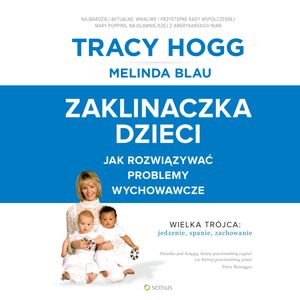Zaklinaczka dzieci. Jak rozwiązywać problemy wychowawcze – okładka audiobooka, autor Melinda Blau, Tracy Hogg