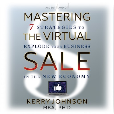 Mastering the Virtual Sale – omslag til lydbogen af Kerry Johnson, MBA, PhD
