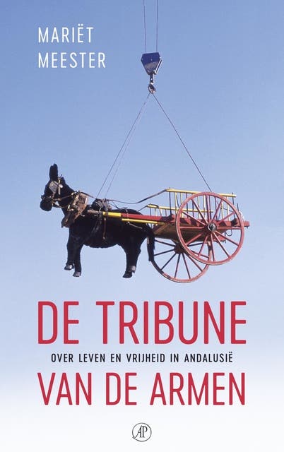 De tribune van de armen: over leven en vrijheid in Andalusië – omslag van het luisterboek van Mariët Meester