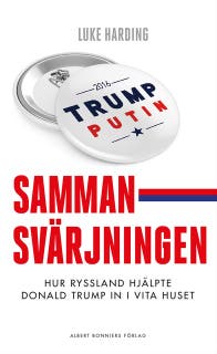 Sammansvärjningen : Hur Ryssland hjälpte Donald Trump in i Vita huset – omslag till ljudboken av Luke Harding