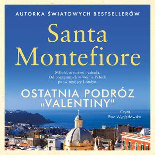 Ostatnia podróż "Valentiny" – okładka audiobooka, autor Santa Montefiore