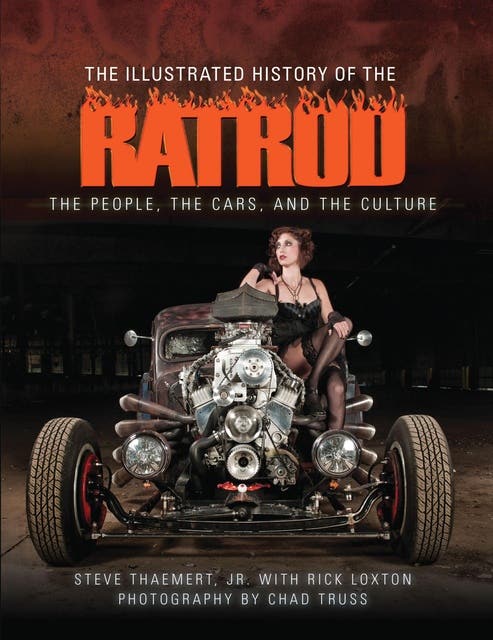 The Illustrated History of the Rat Rod: The People, the Cars, and the Culture – omslag til lydbogen af Rick Loxton, Steve Thaemert Jr