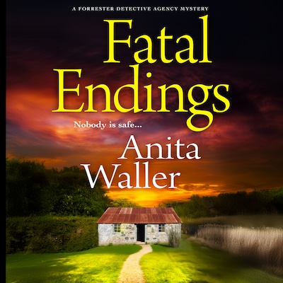 Fatal Endings - A BRAND NEW completely addictive crime series from BESTSELLER Anita Waller for 2024 (Unabridged)
