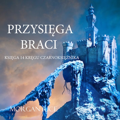 Przysięga Braci (Księga 14 Kręgu Czarnoksiężnika) – okładka audiobooka, autor Morgan Rice