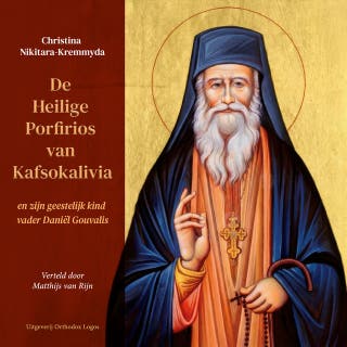 De Heilige Porfirios van Kafsokalivia en zijn geestelijk kind vader Daniël Gouvalis – omslag van het luisterboek van Christina Nikitara-Kremmyda