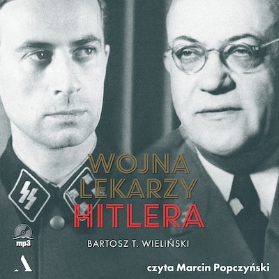 Wojna lekarzy Hitlera – okładka audiobooka, autor Wieliński Bartosz T.