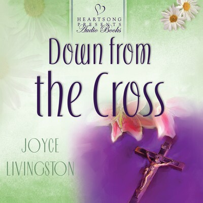 Down from the Cross – omslag til lydbogen af Joyce Livingston