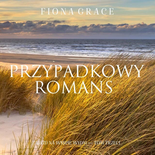 Przypadkowy romans (Zajazd na Wyspie Wydm — Tom trzeci)