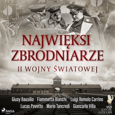Najwięksi zbrodniarze II wojny światowej – okładka audiobooka, autor Lucas Pavetto, Giancarlo Villa, Fiammetta Bianchi