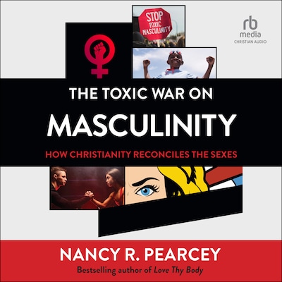 The Toxic War on Masculinity – omslag til lydbogen af Nancy R. Pearcey