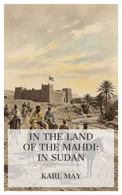 In the Land of the Mahdi: In Sudan: A Historical Desert Adventure of Rebellion, Captivity, and Escape in 19th-Century Sudan – omslag til lydbogen af Karl May