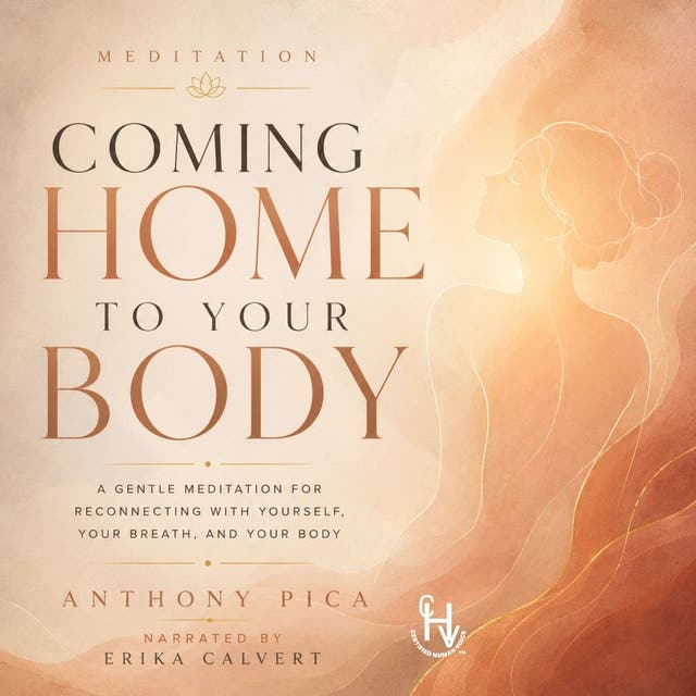 Coming Home to Your Body: A Guided Meditation – omslag til lydbogen af Anthony Pica