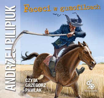Faceci w gumofilcach – okładka audiobooka, autor Andrzej Pilipiuk