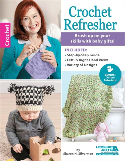 Crochet Refresher: Brush Up On Your Skills With Baby Gifts!; Included: Step-by-Step Guide, Left & Right-Hand Views, Variety of Designs; Bonus! Online Tutorials! – omslag til lydbogen af Sharon H Silverman