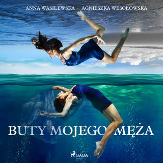 Buty mojego męża – okładka audiobooka, autor Agnieszka Wesołowska, Anna Wasilewska-Śpioch