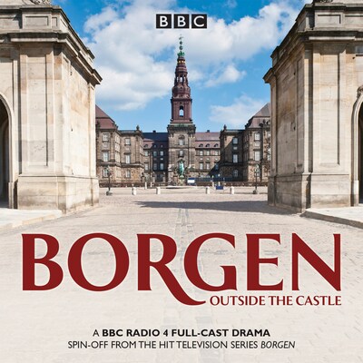 Borgen: Outside the Castle – omslag til lydbogen af Tommy Bredsted, Joan Rang Christensen, Rum Malmros