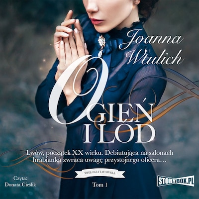 Trylogia lwowska. Tom 1. Ogień i lód – okładka audiobooka, autor Joanna Wtulich